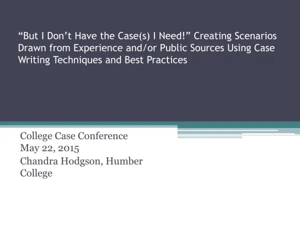 College Case Conference May 22, 2015 Chandra Hodgson, Humber College