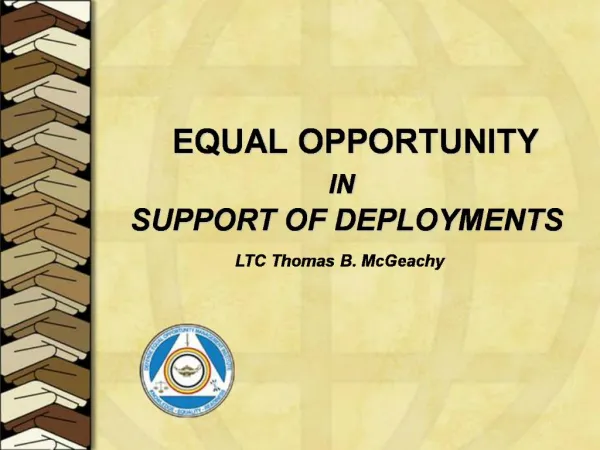EQUAL OPPORTUNITY IN SUPPORT OF DEPLOYMENTS LTC Thomas B. McGeachy