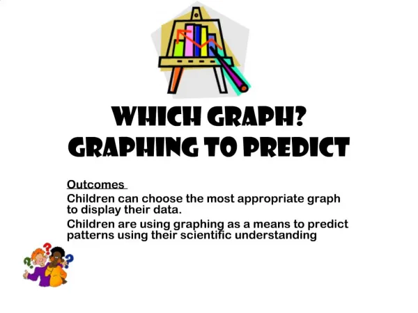 Which Graph Graphing to predict