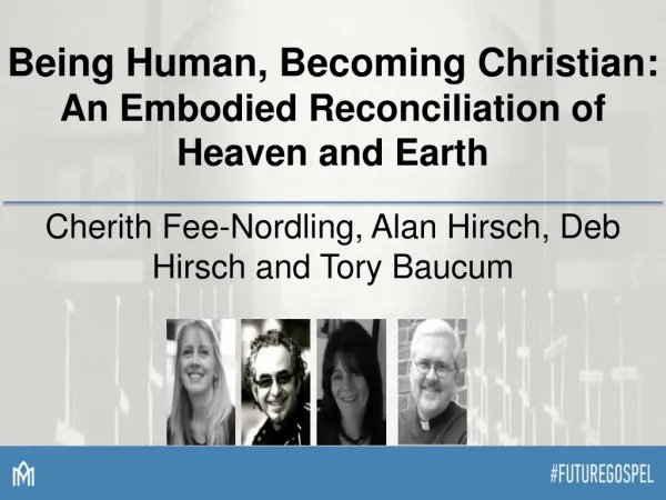 Being Human, Becoming Christian: An Embodied Reconciliation of Heaven and Earth