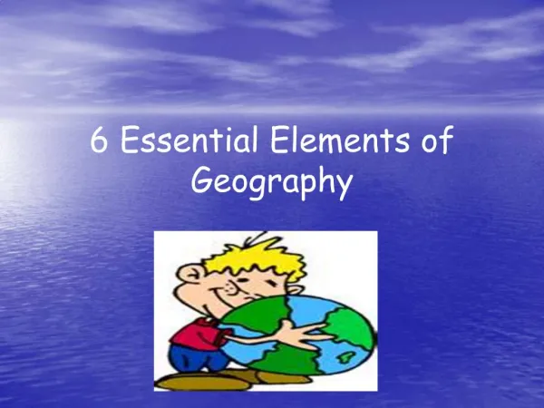 6 Essential Elements of Geography