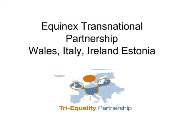 Equinex Transnational Partnership Wales, Italy, Ireland Estonia