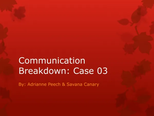 Communication Breakdown: Case 03