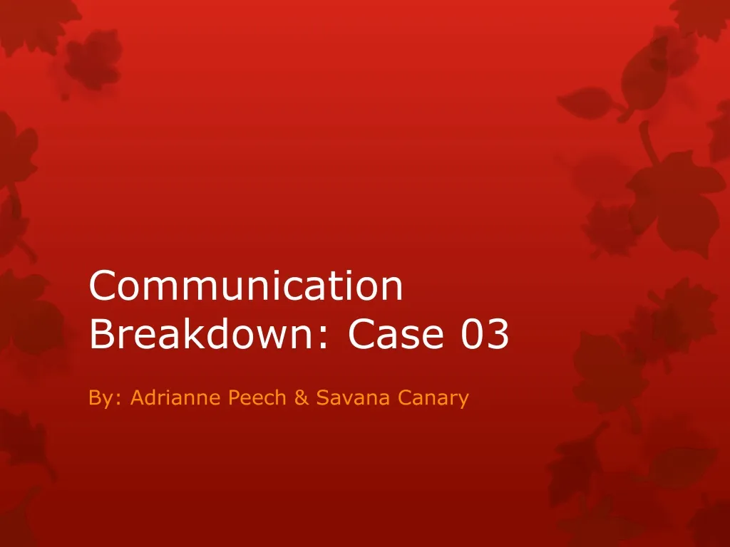 communication breakdown case 03
