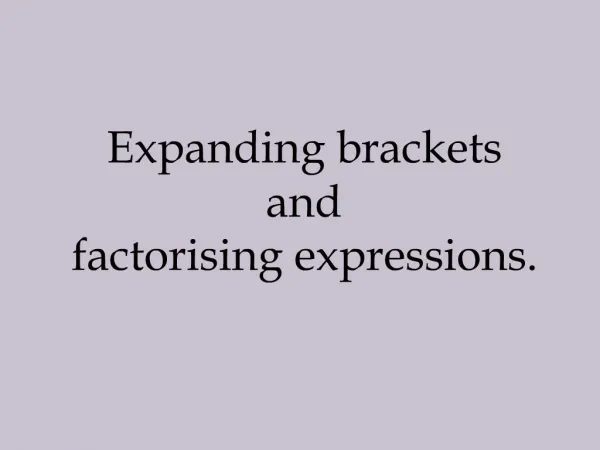 Expanding brackets and factorising expressions.