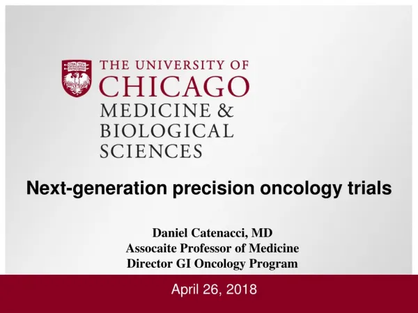 Daniel Catenacci , MD Assocaite Professor of Medicine Director GI Oncology Program