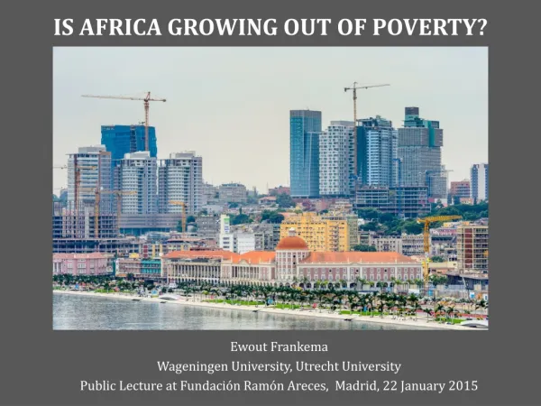 IS AFRICA GROWING OUT OF POVERTY?