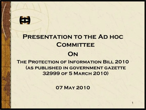 Presentation to the Ad hoc Committee On The Protection of Information Bill 2010 as published in government gazette 32999