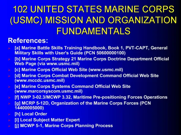 102 UNITED STATES MARINE CORPS USMC MISSION AND ORGANIZATION FUNDAMENTALS