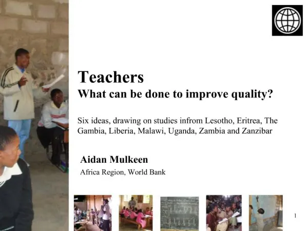 Teachers What can be done to improve quality Six ideas, drawing on studies in from Lesotho, Eritrea, The Gambia, Liberi
