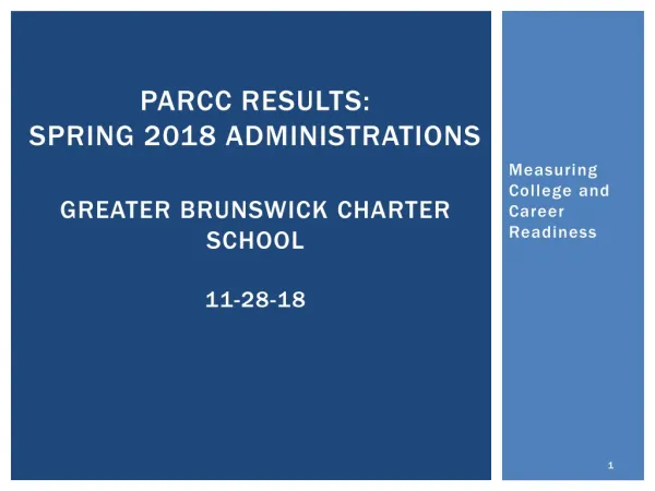 PARCC Results: Spring 2018 Administrations GREATER BRUNSWICK CHARTER SCHOOL 11-28-18