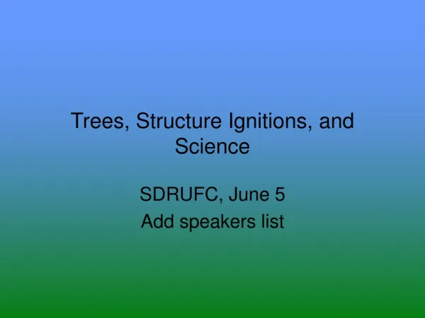 Trees, Structure Ignitions, and Science
