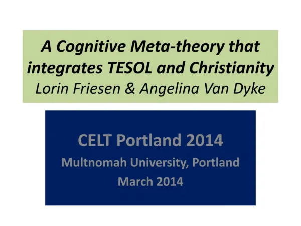 A Cognitive Meta-theory that integrates TESOL and Christianity Lorin Friesen &amp; Angelina Van Dyke