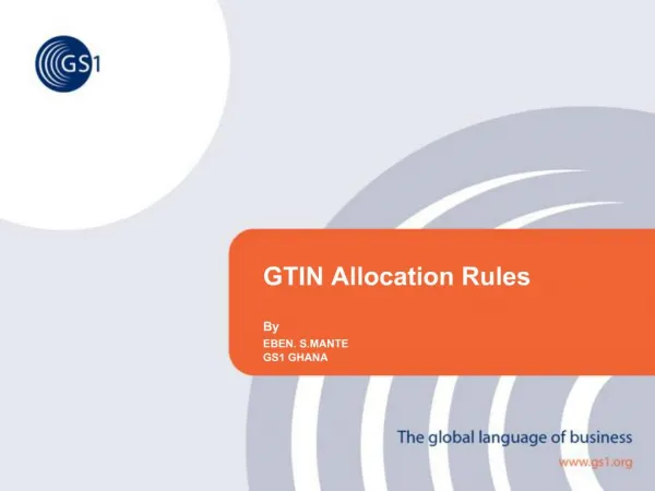 GTIN Allocation Rules By EBEN. S.MANTE GS1 GHANA