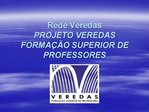 Rede Veredas PROJETO VEREDAS FORMA O SUPERIOR DE PROFESSORES