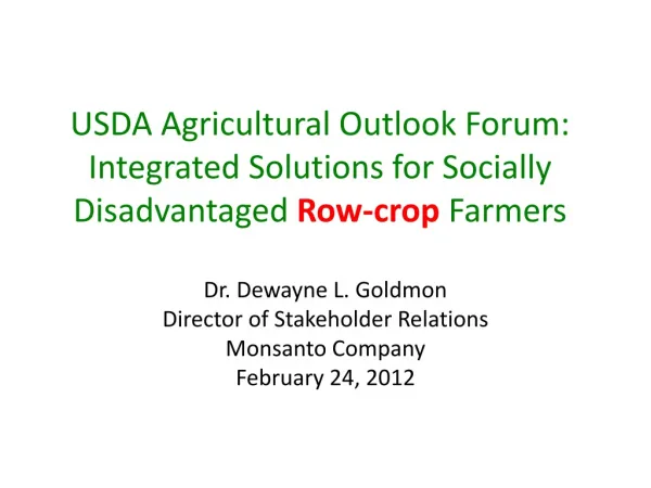Dr. Dewayne L. Goldmon Director of Stakeholder Relations Monsanto Company February 24, 2012