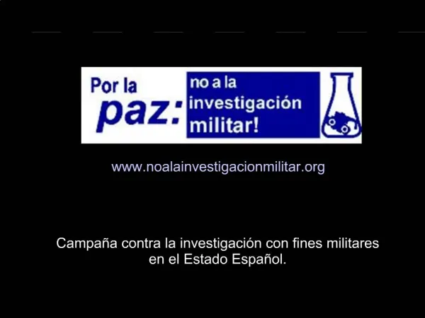 Campa a contra la investigaci n con fines militares en el Estado Espa ol.