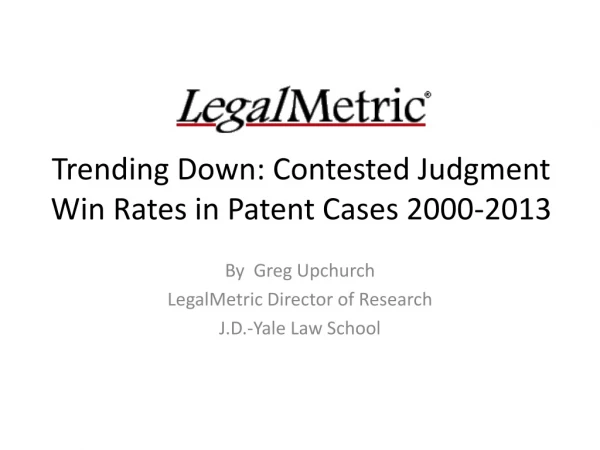 Trending Down: Contested Judgment Win Rates in Patent Cases 2000-2013
