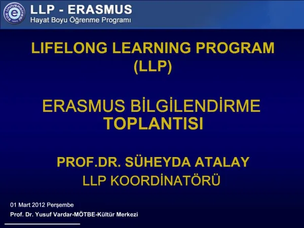 LIFELONG LEARNING PROGRAM LLP ERASMUS BILGILENDIRME TOPLANTISI PROF.DR. S HEYDA ATALAY LLP KOORDINAT R