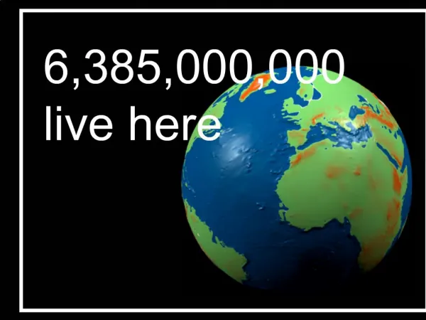 6,385,000,000 live here
