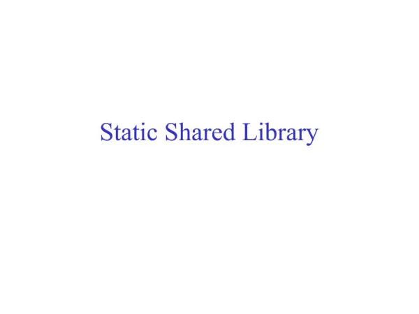 Static Shared Library