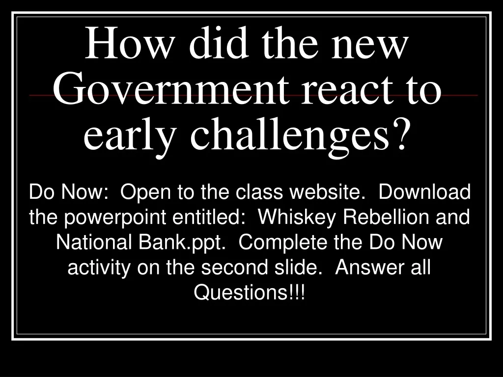 how did the new government react to early challenges
