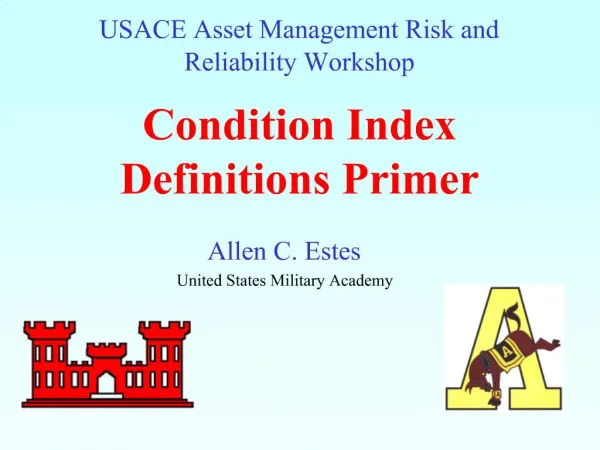 USACE Asset Management Risk and Reliability Workshop Condition Index Definitions Primer