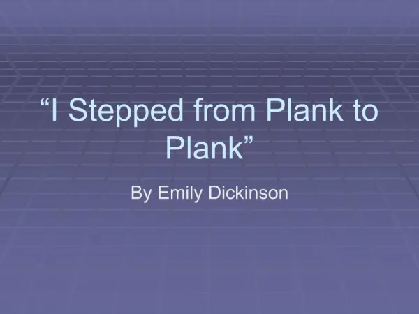 I Stepped from Plank to Plank