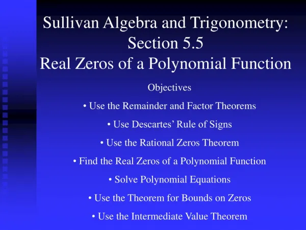 Sullivan Algebra and Trigonometry: Section 5.5 Real Zeros of a Polynomial Function