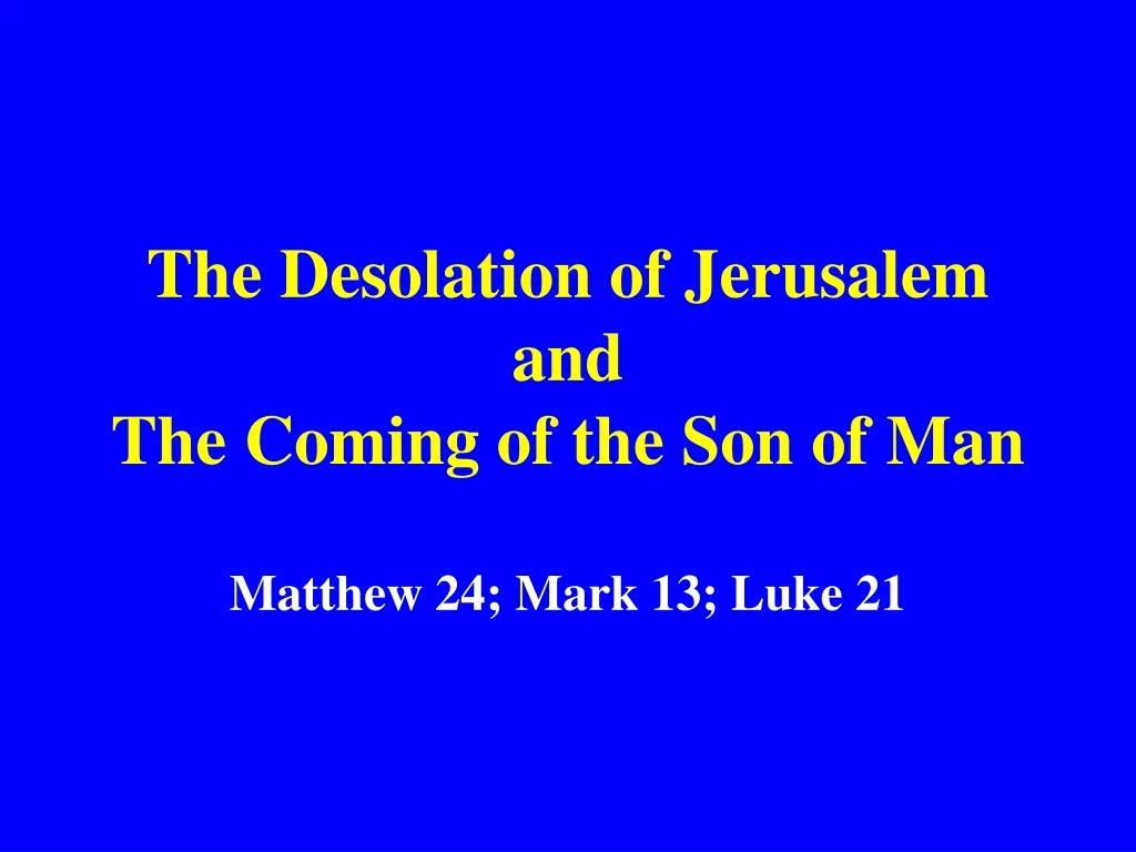 the desolation of jerusalem and the coming of the son of man