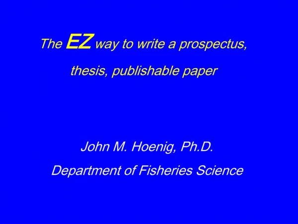 The EZ way to write a prospectus, thesis, publishable paper
