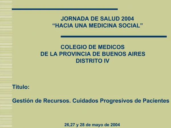 JORNADA DE SALUD 2004 HACIA UNA MEDICINA SOCIAL