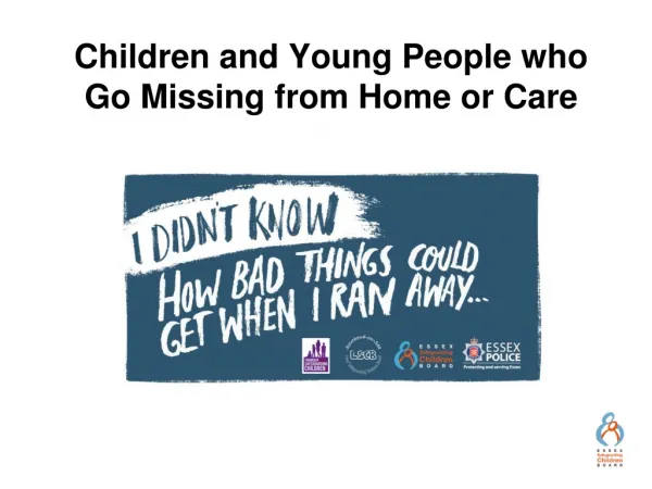 Children and Young People who Go M issing from Home or C are