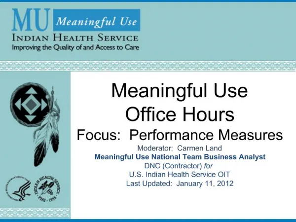 Meaningful Use Office Hours Focus: Performance Measures Moderator: Carmen Land Meaningful Use National Team Business A