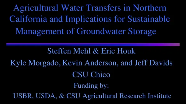 Steffen Mehl &amp; Eric Houk Kyle Morgado , Kevin Anderson, and Jeff Davids CSU Chico Funding by: