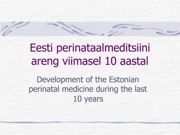 Eesti perinataalmeditsiini areng viimasel 10 aastal