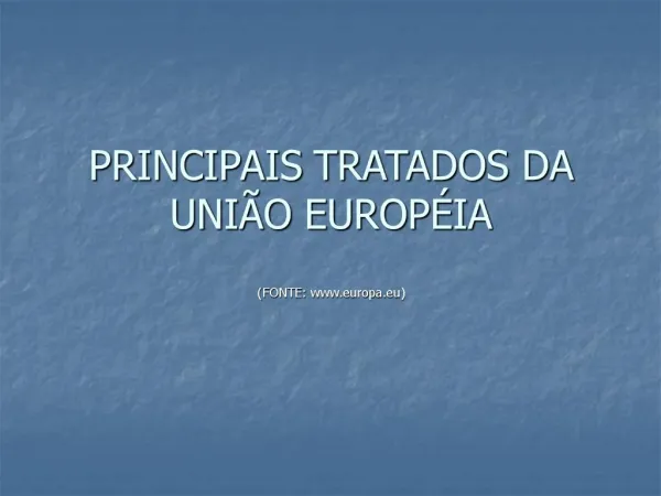 PRINCIPAIS TRATADOS DA UNI O EUROP IA