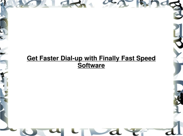 Get Faster Dial-up with Finally Fast Speed Software