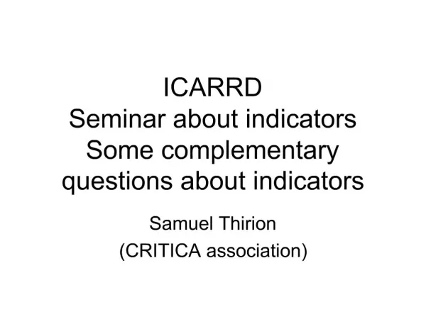 ICARRD Seminar about indicators Some complementary questions about indicators