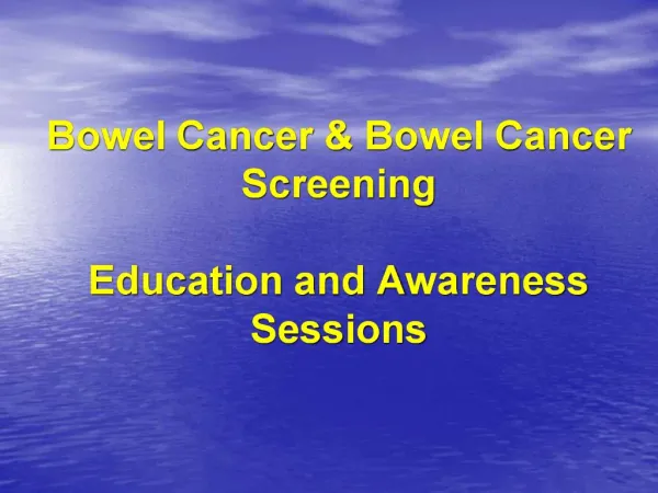 Bowel Cancer Bowel Cancer Screening Education and Awareness Sessions