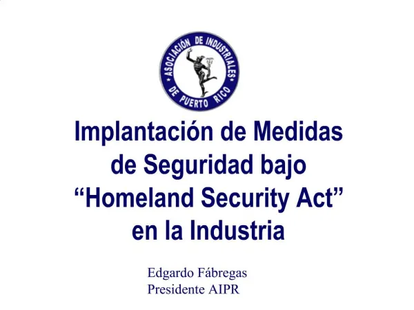 Implantaci n de Medidas de Seguridad bajo Homeland Security Act en la Industria