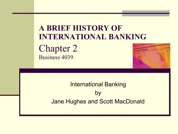 A BRIEF HISTORY OF INTERNATIONAL BANKING Chapter 2 Business 4039