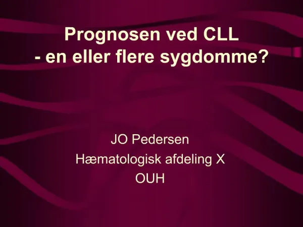 Prognosen ved CLL - en eller flere sygdomme