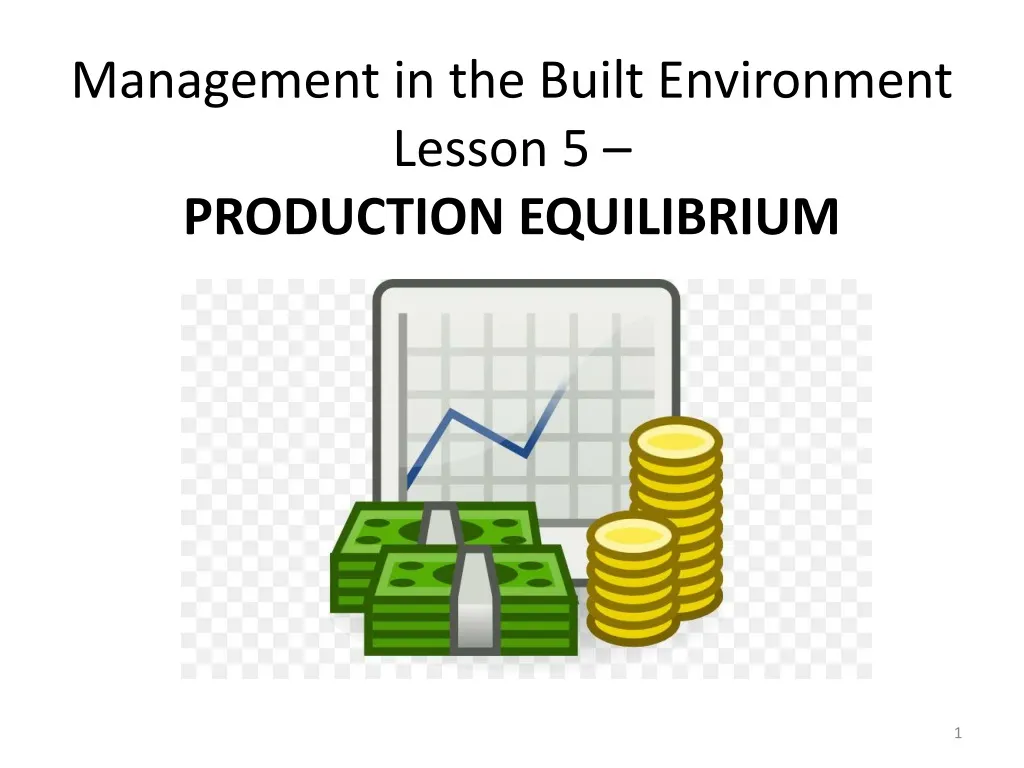 management in the built environment lesson 5 production equilibrium
