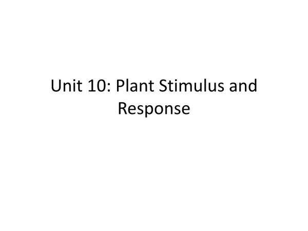 Unit 10: Plant Stimulus and Response