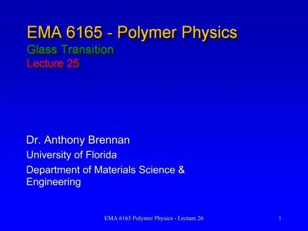 EMA 6165 - Polymer Physics Glass Transition Lecture 25