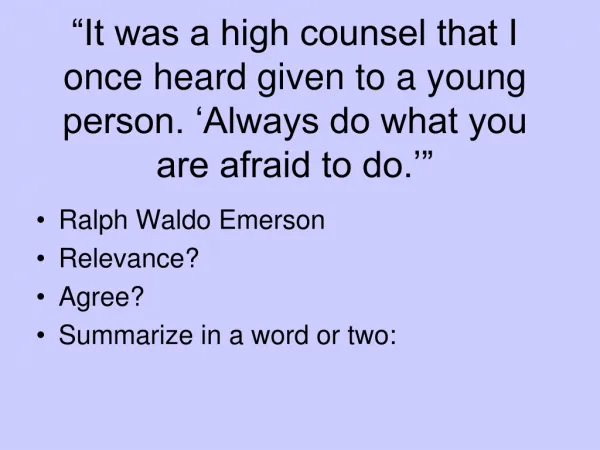 Ralph Waldo Emerson Relevance? Agree? Summarize in a word or two: