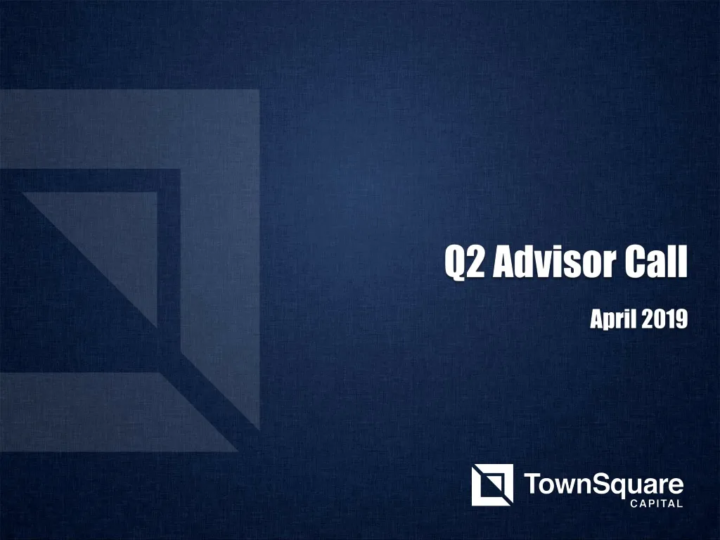 q2 advisor call april 2019