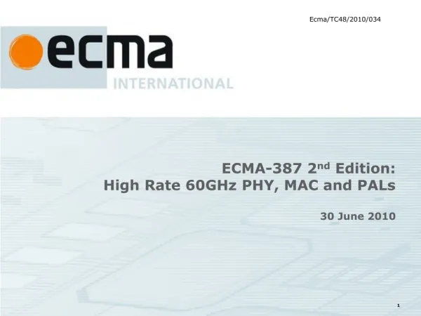 ECMA-387 2 nd Edition: High Rate 60GHz PHY, MAC and PALs 30 June 2010