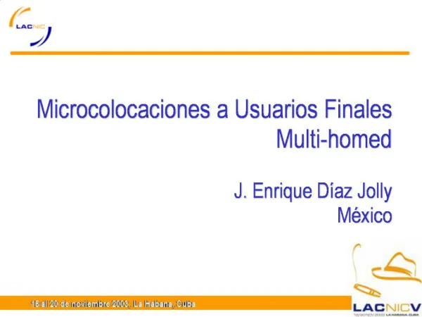Microcolocaciones a Usuarios Finales Multi-homed J. Enrique D az Jolly M xico